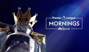 NBC Sports' Premier League Mornings
