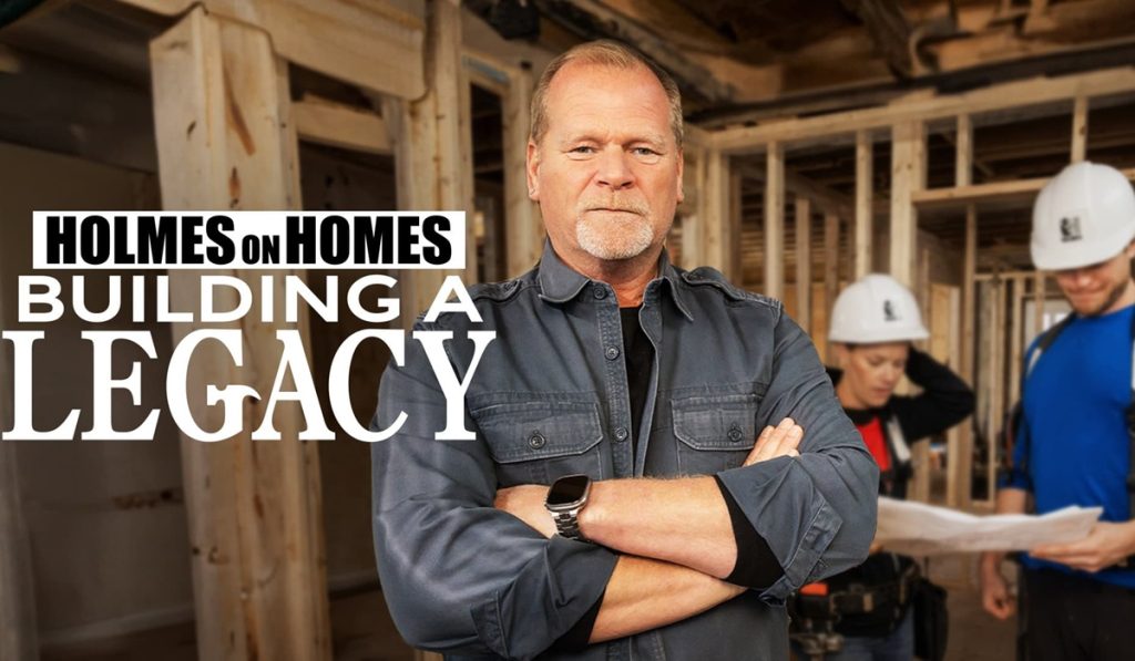 Holmes on Homes Building a Legacy